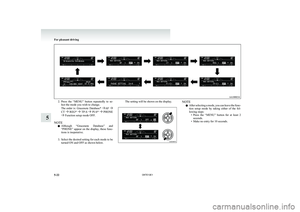 MITSUBISHI L200 2013 Owners Manual (in English) 2.Press the “MENU” button repeatedly to se-
lect the mode you wish to change.
The order is: Gracenote Database*
AF CT REG* TP-S PI-S* PHONE Function setup mode OFF.
NOTE l Although “ MITSUBISHI L200 2013 Owners Manual (in English) 2.Press the “MENU” button repeatedly to se-
lect the mode you wish to change.
The order is: Gracenote Database*
AF CT REG* TP-S PI-S* PHONE Function setup mode OFF.
NOTE l Although “