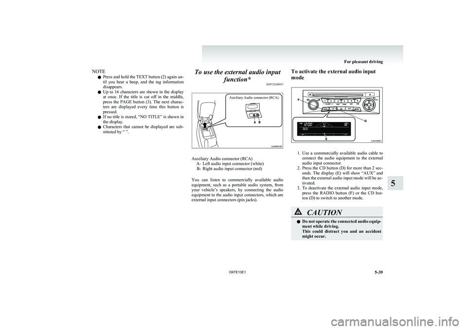 MITSUBISHI L200 2013 Owners Manual (in English) NOTEl Press and hold the TEXT button (2) again un-
til you hear a beep, and the tag information
disappears.
l Up to 16 characters are shown in the display
at once. If the title is MITSUBISHI L200 2013 Owners Manual (in English) NOTEl Press and hold the TEXT button (2) again un-
til you hear a beep, and the tag information
disappears.
l Up to 16 characters are shown in the display
at once. If the title is