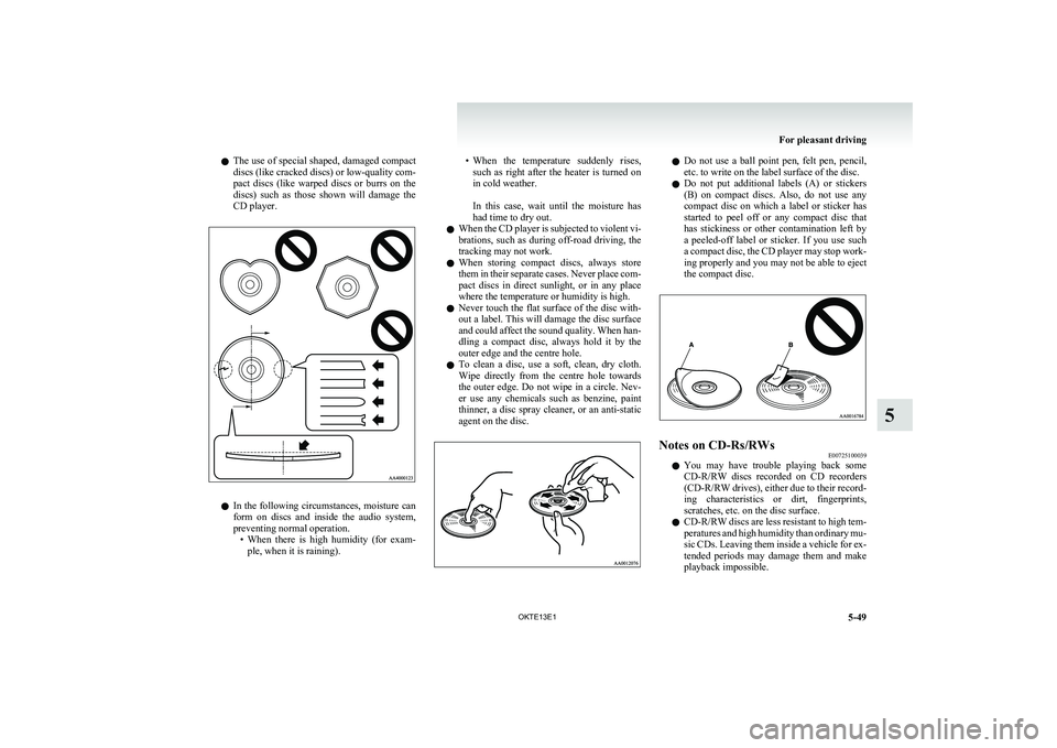 MITSUBISHI L200 2013 Owners Manual (in English) lThe use of special shaped, damaged compact
discs (like cracked discs) or low-quality com-
pact discs (like warped discs or burrs on the
discs) such as those shown will damage the
CD pl MITSUBISHI L200 2013 Owners Manual (in English) lThe use of special shaped, damaged compact
discs (like cracked discs) or low-quality com-
pact discs (like warped discs or burrs on the
discs) such as those shown will damage the
CD pl