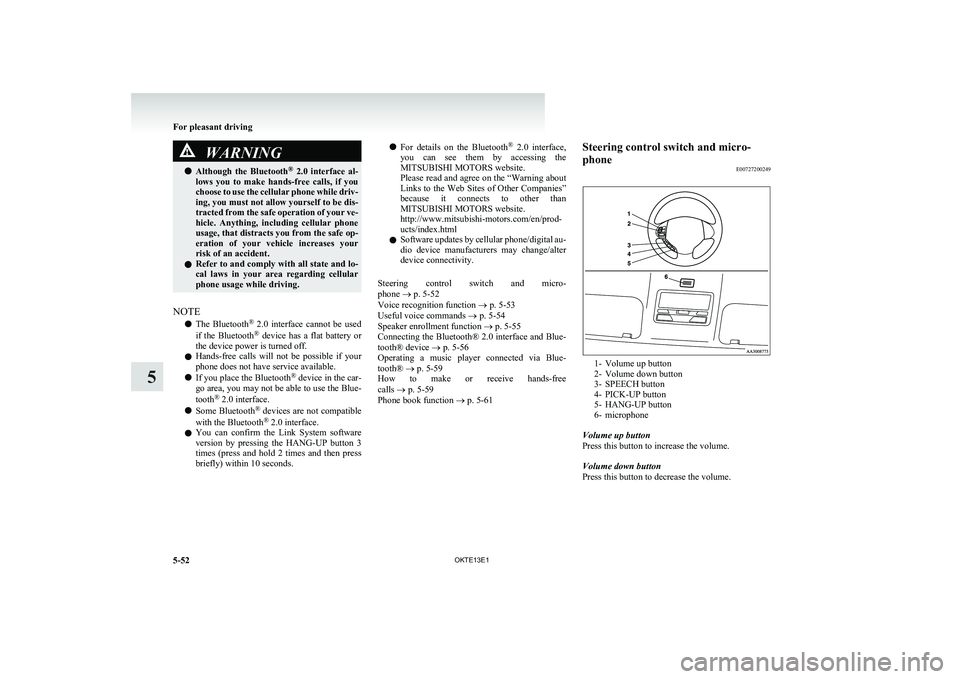 MITSUBISHI L200 2013 Owners Manual (in English) WARNINGlAlthough the Bluetooth ®
2.0 interface al-
lows you to make hands-free calls, if you
choose to use the cellular phone while driv-
ing, you must not allow yourself to be dis-
trac MITSUBISHI L200 2013 Owners Manual (in English) WARNINGlAlthough the Bluetooth ®
2.0 interface al-
lows you to make hands-free calls, if you
choose to use the cellular phone while driv-
ing, you must not allow yourself to be dis-
trac
