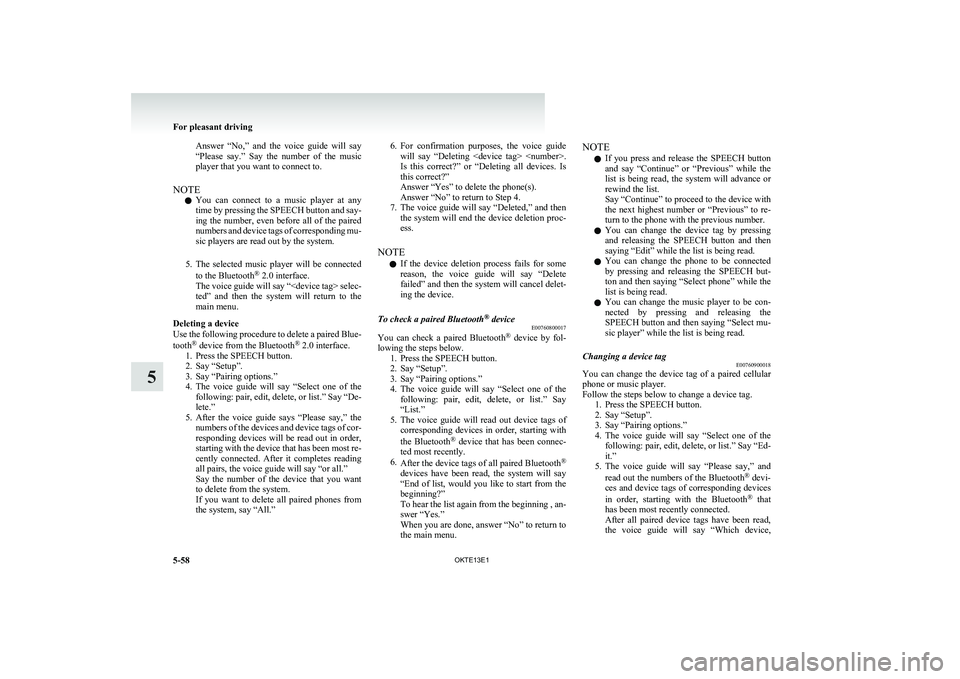 MITSUBISHI L200 2013 Owners Manual (in English) Answer “No,” and the voice guide will say
“Please say.” Say the number of the music
player that you want to connect to.
NOTE l You can connect to a music player at any
ti MITSUBISHI L200 2013 Owners Manual (in English) Answer “No,” and the voice guide will say
“Please say.” Say the number of the music
player that you want to connect to.
NOTE l You can connect to a music player at any
ti