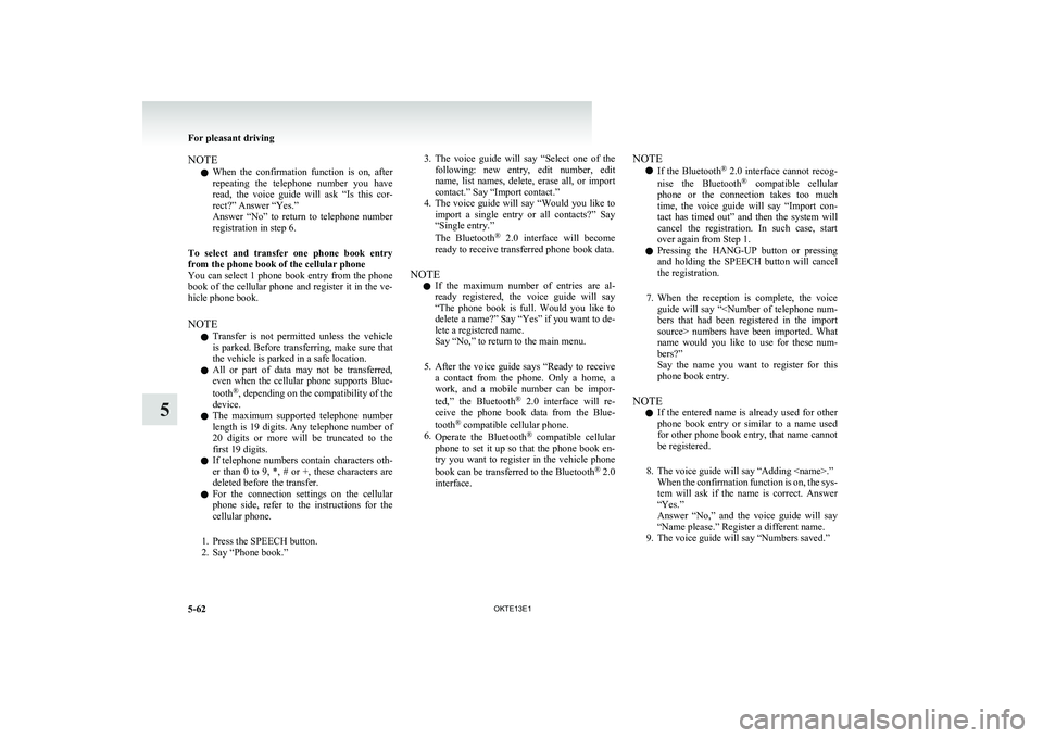 MITSUBISHI L200 2013 Owners Manual (in English) NOTEl When the confirmation function is on, after
repeating the telephone number you have
read, the voice guide will ask “Is this cor-
rect?” Answer “Yes.”
Answer “No” MITSUBISHI L200 2013 Owners Manual (in English) NOTEl When the confirmation function is on, after
repeating the telephone number you have
read, the voice guide will ask “Is this cor-
rect?” Answer “Yes.”
Answer “No”