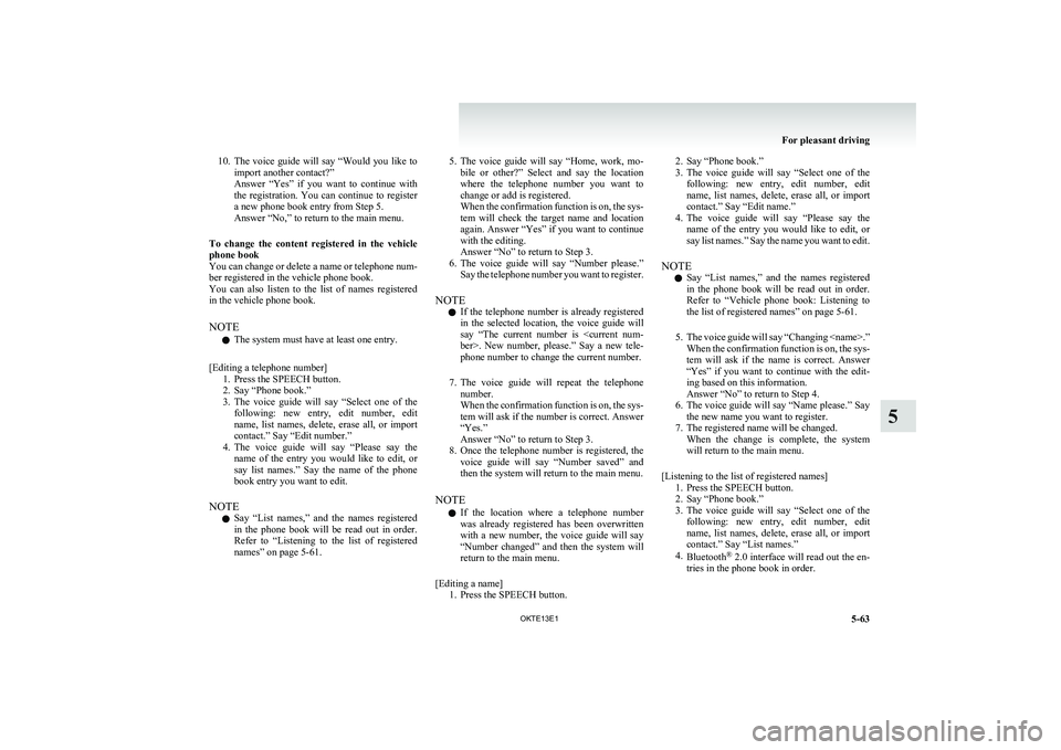 MITSUBISHI L200 2013 Owners Manual (in English) 10.The voice guide will say “Would you like to
import another contact?”
Answer “Yes” if you want to continue with
the registration. You can continue to register
a new phon MITSUBISHI L200 2013 Owners Manual (in English) 10.The voice guide will say “Would you like to
import another contact?”
Answer “Yes” if you want to continue with
the registration. You can continue to register
a new phon