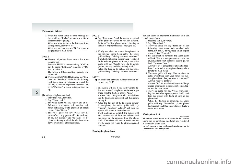 MITSUBISHI L200 2013 Owners Manual (in English) 5.When the voice guide is done reading the
list, it will say “End of list, would you like to
start from the beginning?”
When you want to check the list again from
the beginning, ans MITSUBISHI L200 2013 Owners Manual (in English) 5.When the voice guide is done reading the
list, it will say “End of list, would you like to
start from the beginning?”
When you want to check the list again from
the beginning, ans