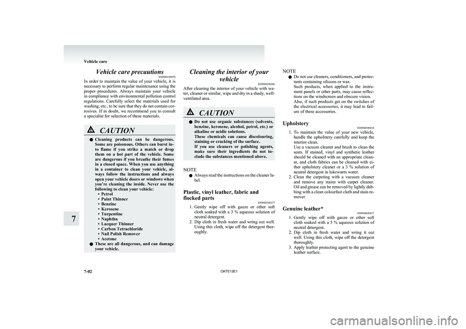 MITSUBISHI L200 2013 Owners Manual (in English) Vehicle care precautionsE00900100870
In order to maintain the value of your vehicle, it is
necessary to perform regular maintenance using the
proper procedures. Always maintain your veh MITSUBISHI L200 2013 Owners Manual (in English) Vehicle care precautionsE00900100870
In order to maintain the value of your vehicle, it is
necessary to perform regular maintenance using the
proper procedures. Always maintain your veh