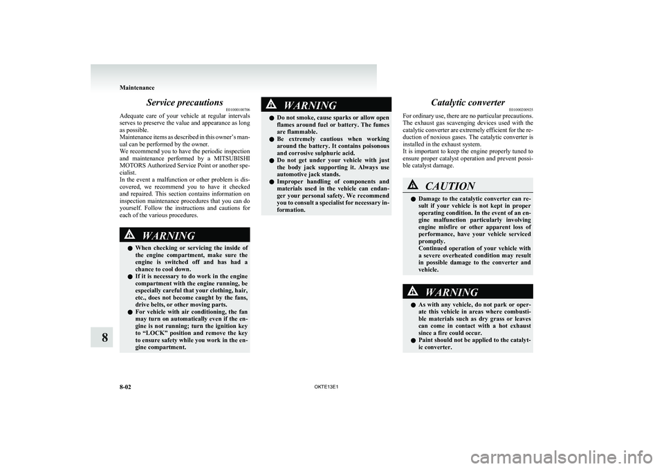 MITSUBISHI L200 2013 Owners Manual (in English) Service precautionsE01000100706
Adequate care of your vehicle at regular intervals
serves to preserve the value and appearance as long
as possible.
Maintenance items as described in this owner MITSUBISHI L200 2013 Owners Manual (in English) Service precautionsE01000100706
Adequate care of your vehicle at regular intervals
serves to preserve the value and appearance as long
as possible.
Maintenance items as described in this owner