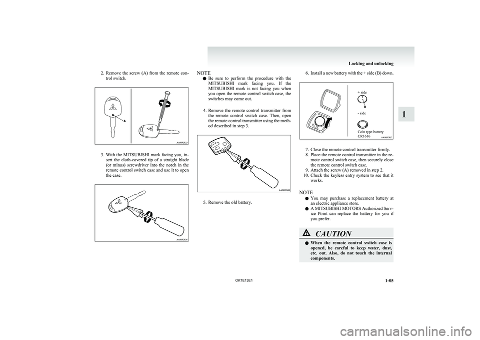 MITSUBISHI L200 2013 Owners Manual (in English) 2.Remove the screw (A) from the remote con-
trol switch.
3. With the MITSUBISHI mark facing you, in-
sert the cloth-covered tip of a straight blade
(or minus) screwdriver into MITSUBISHI L200 2013 Owners Manual (in English) 2.Remove the screw (A) from the remote con-
trol switch.
3. With the MITSUBISHI mark facing you, in-
sert the cloth-covered tip of a straight blade
(or minus) screwdriver into