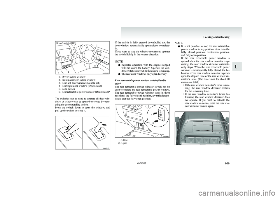MITSUBISHI L200 2013 Owners Manual (in English) Driver’s switch (RHD)
1- Driver’s door window
2- Front passenger’s door window
3- Rear left door window (Double cab)
4- Rear right door window (Double cab)
5- Lock switch
6- Rear retractable pow MITSUBISHI L200 2013 Owners Manual (in English) Driver’s switch (RHD)
1- Driver’s door window
2- Front passenger’s door window
3- Rear left door window (Double cab)
4- Rear right door window (Double cab)
5- Lock switch
6- Rear retractable pow