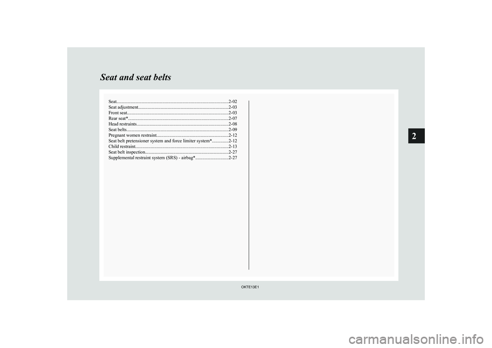 MITSUBISHI L200 2013 (in English) Service Manual Seat............................................................................................... 2-02
Seat adjustment ............................................................................. 2 MITSUBISHI L200 2013 (in English) Service Manual Seat............................................................................................... 2-02
Seat adjustment ............................................................................. 2