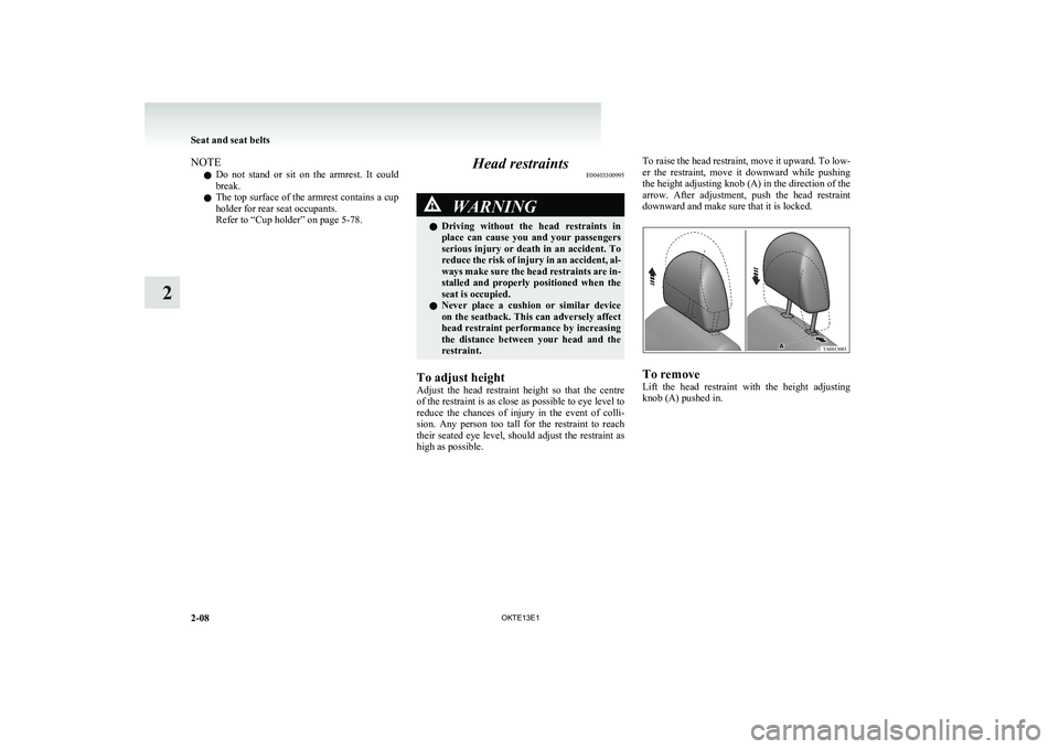 MITSUBISHI L200 2013 (in English) Workshop Manual NOTEl Do not stand or sit on the armrest. It could
break.
l The top surface of the armrest contains a cup
holder for rear seat occupants.
Refer to “Cup holder” on page 5-78.Head restraint MITSUBISHI L200 2013 (in English) Workshop Manual NOTEl Do not stand or sit on the armrest. It could
break.
l The top surface of the armrest contains a cup
holder for rear seat occupants.
Refer to “Cup holder” on page 5-78.Head restraint