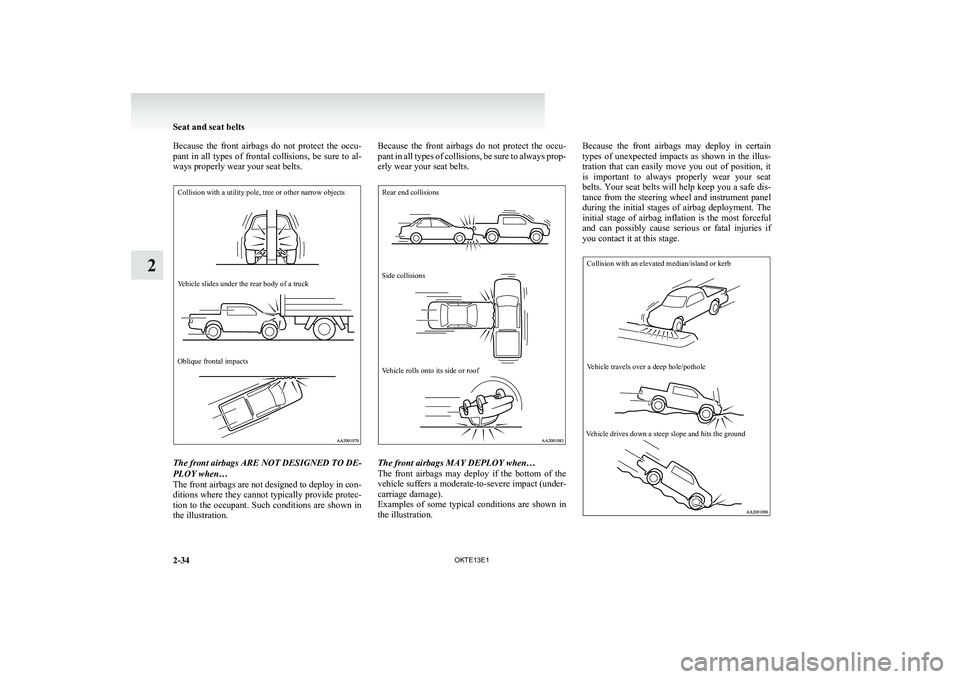 MITSUBISHI L200 2013 (in English) Manual PDF Because the front airbags do not protect the occu-
pant in all types of frontal collisions, be sure to al-
ways properly wear your seat belts.Collision with a utility pole, tree or o MITSUBISHI L200 2013 (in English) Manual PDF Because the front airbags do not protect the occu-
pant in all types of frontal collisions, be sure to al-
ways properly wear your seat belts.Collision with a utility pole, tree or o