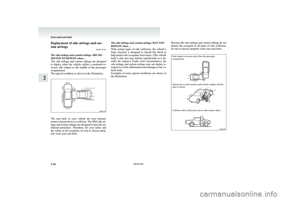 MITSUBISHI L200 2013 (in English) Manual Online Deployment of side airbags and cur-
tain airbags E00407701011
The side airbags and curtain airbags ARE DE-
SIGNED TO DEPLOY when…
The side airbags and curtain airbags are designed
to deploy MITSUBISHI L200 2013 (in English) Manual Online Deployment of side airbags and cur-
tain airbags E00407701011
The side airbags and curtain airbags ARE DE-
SIGNED TO DEPLOY when…
The side airbags and curtain airbags are designed
to deploy