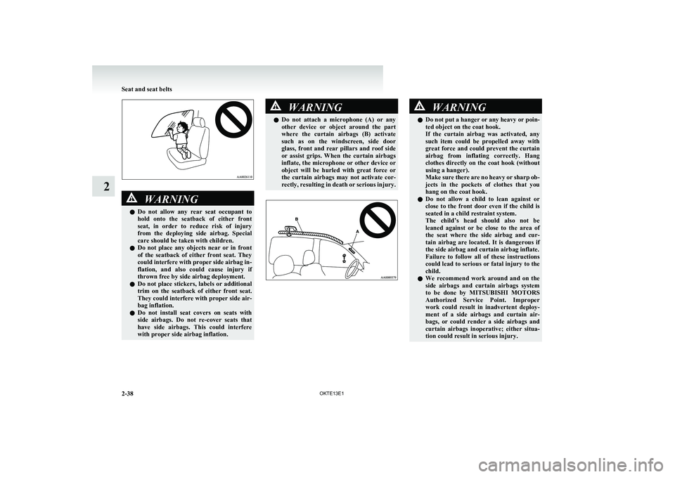 MITSUBISHI L200 2013 (in English) Manual Online WARNINGlDo not allow any rear seat occupant to
hold onto the seatback of either front
seat, in order to reduce risk of injury
from the deploying side airbag. Special
care shou MITSUBISHI L200 2013 (in English) Manual Online WARNINGlDo not allow any rear seat occupant to
hold onto the seatback of either front
seat, in order to reduce risk of injury
from the deploying side airbag. Special
care shou