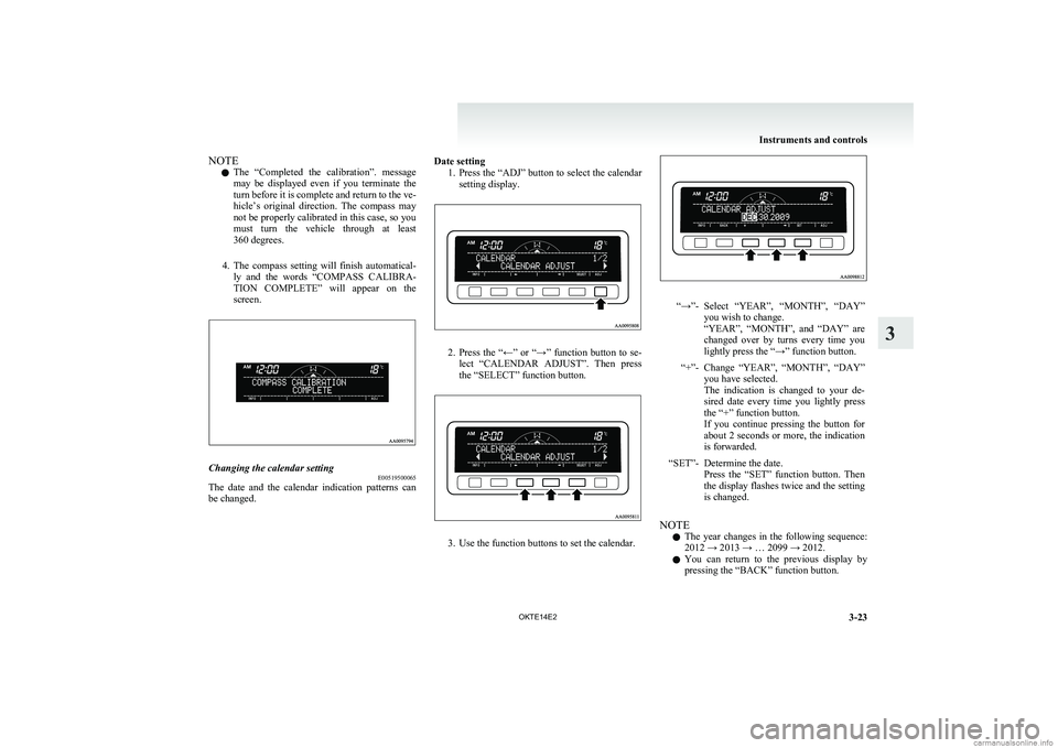 MITSUBISHI L200 2014 Owners Manual (in English) NOTEl The “Completed the calibration”. message
may be displayed even if you terminate the
turn before it is complete and return to the ve-
hicle’s original direction. The compass MITSUBISHI L200 2014 Owners Manual (in English) NOTEl The “Completed the calibration”. message
may be displayed even if you terminate the
turn before it is complete and return to the ve-
hicle’s original direction. The compass