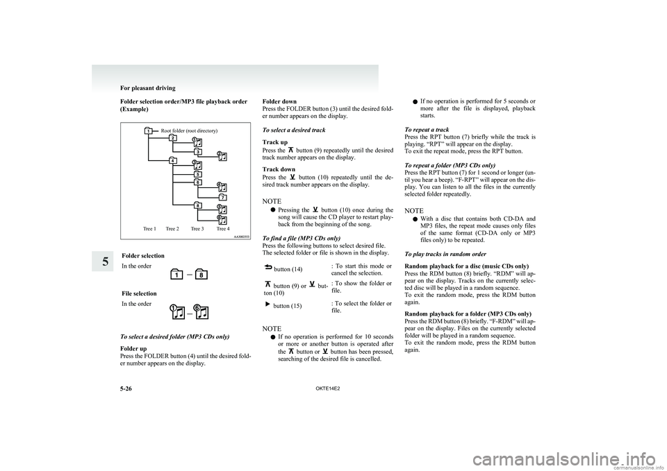 MITSUBISHI L200 2014 Owners Manual (in English) Folder selection order/MP3 file playback order
(Example)Root folder (root directory)Tree 4Tree 3Tree 2Tree 1Folder selectionIn the orderFile selectionIn the order
To select a desired folder (MP3 CDs o MITSUBISHI L200 2014 Owners Manual (in English) Folder selection order/MP3 file playback order
(Example)Root folder (root directory)Tree 4Tree 3Tree 2Tree 1Folder selectionIn the orderFile selectionIn the order
To select a desired folder (MP3 CDs o