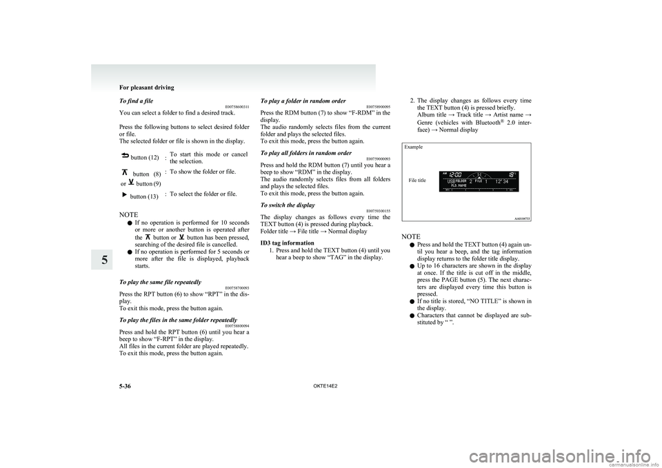 MITSUBISHI L200 2014 Owners Manual (in English) To find a fileE00758600311
You can select a folder to find a desired track.
Press the following buttons to select desired folder
or file.
The selected folder or file is shown in the display. MITSUBISHI L200 2014 Owners Manual (in English) To find a fileE00758600311
You can select a folder to find a desired track.
Press the following buttons to select desired folder
or file.
The selected folder or file is shown in the display.