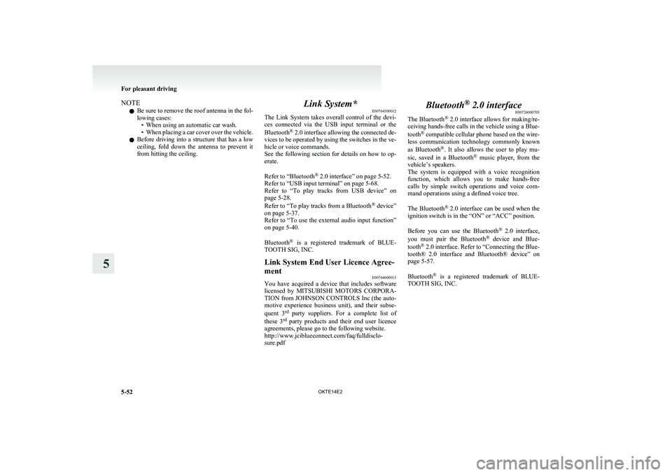 MITSUBISHI L200 2014 Owners Manual (in English) NOTEl Be sure to remove the roof antenna in the fol-
lowing cases: • When using an automatic car wash.
• When placing a car cover over the vehicle.
l Before driving into a structure that has a low MITSUBISHI L200 2014 Owners Manual (in English) NOTEl Be sure to remove the roof antenna in the fol-
lowing cases: • When using an automatic car wash.
• When placing a car cover over the vehicle.
l Before driving into a structure that has a low