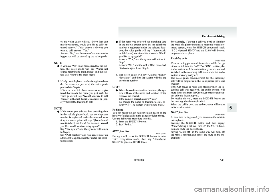 MITSUBISHI L200 2014 Owners Manual (in English) es, the voice guide will say “More than one
match was found, would you like to call <re-
turned name>.” If that person is the one you
want to call, answer “Yes.”
Answer “No, MITSUBISHI L200 2014 Owners Manual (in English) es, the voice guide will say “More than one
match was found, would you like to call <re-
turned name>.” If that person is the one you
want to call, answer “Yes.”
Answer “No,