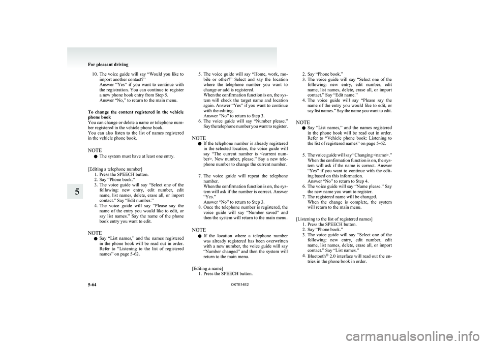 MITSUBISHI L200 2014 Owners Manual (in English) 10.The voice guide will say “Would you like to
import another contact?”
Answer “Yes” if you want to continue with
the registration. You can continue to register
a new phon MITSUBISHI L200 2014 Owners Manual (in English) 10.The voice guide will say “Would you like to
import another contact?”
Answer “Yes” if you want to continue with
the registration. You can continue to register
a new phon