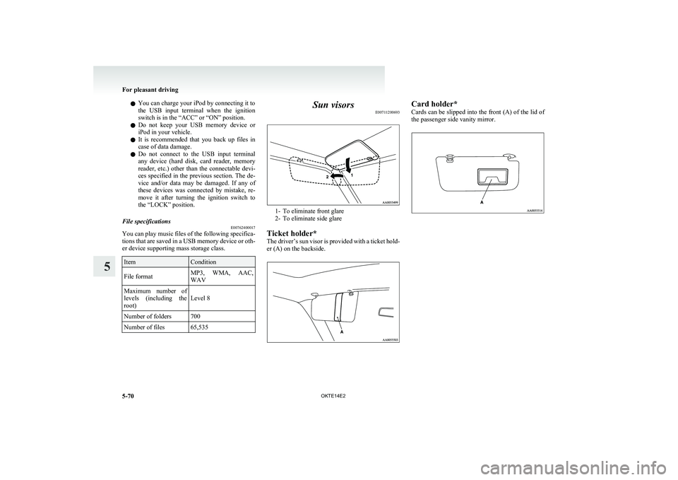 MITSUBISHI L200 2014 Owners Manual (in English) lYou can charge your iPod by connecting it to
the USB input terminal when the ignition
switch is in the “ACC” or “ON” position.
l Do not keep your USB memory device or
iPod in you MITSUBISHI L200 2014 Owners Manual (in English) lYou can charge your iPod by connecting it to
the USB input terminal when the ignition
switch is in the “ACC” or “ON” position.
l Do not keep your USB memory device or
iPod in you