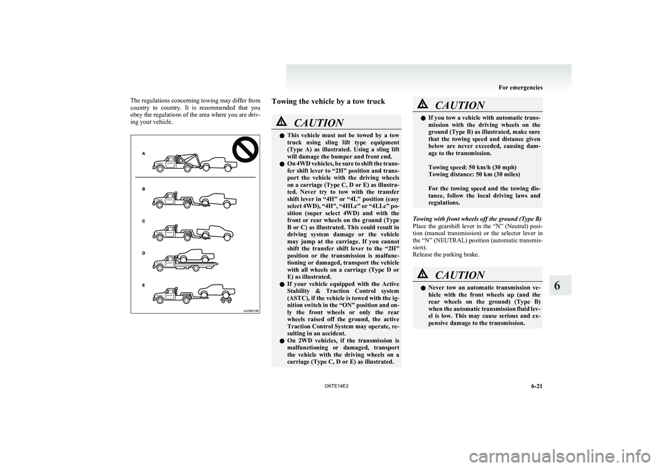 MITSUBISHI L200 2014 Owners Manual (in English) The regulations concerning towing may differ from
country to country. It is recommended that you
obey the regulations of the area where you are driv-
ing your vehicle.Towing the vehicle by a to MITSUBISHI L200 2014 Owners Manual (in English) The regulations concerning towing may differ from
country to country. It is recommended that you
obey the regulations of the area where you are driv-
ing your vehicle.Towing the vehicle by a to