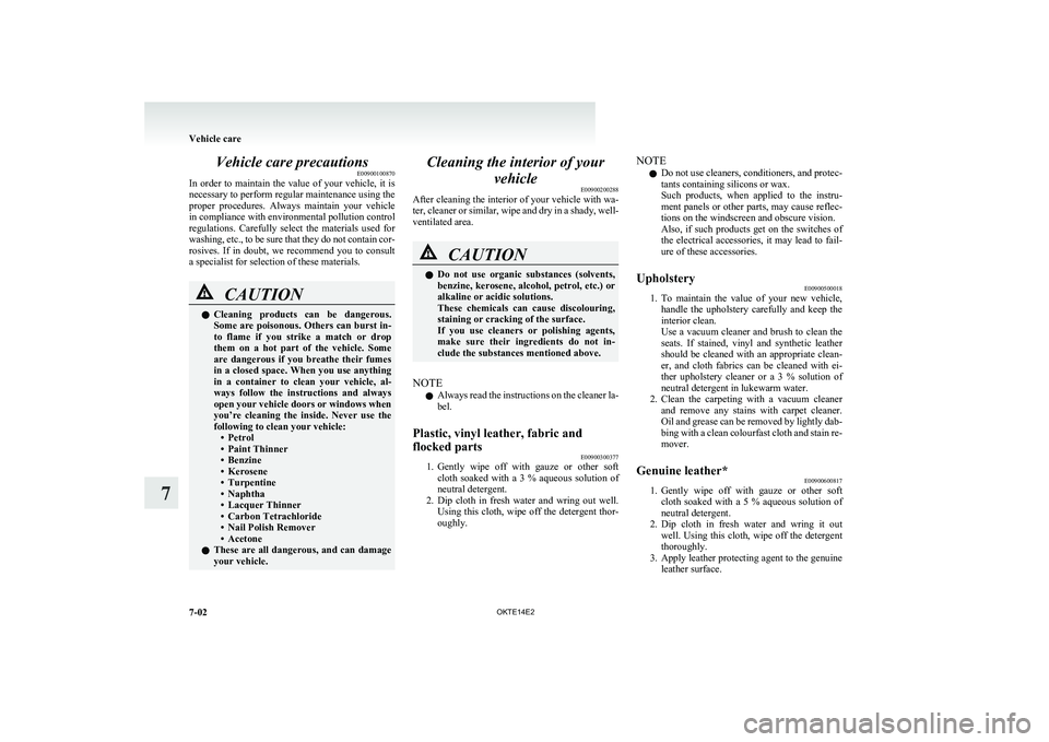 MITSUBISHI L200 2014 Owners Manual (in English) Vehicle care precautionsE00900100870
In order to maintain the value of your vehicle, it is
necessary to perform regular maintenance using the
proper procedures. Always maintain your veh MITSUBISHI L200 2014 Owners Manual (in English) Vehicle care precautionsE00900100870
In order to maintain the value of your vehicle, it is
necessary to perform regular maintenance using the
proper procedures. Always maintain your veh