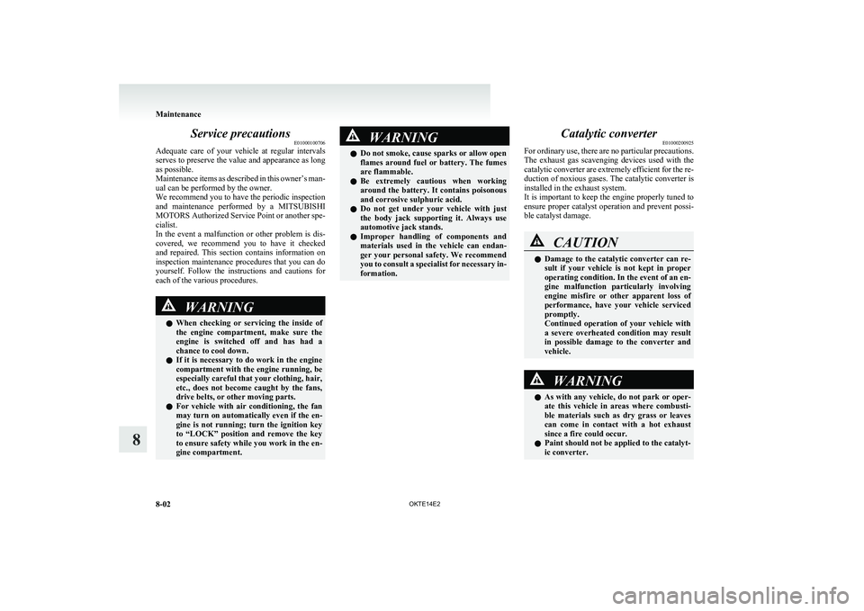MITSUBISHI L200 2014 Owners Manual (in English) Service precautionsE01000100706
Adequate care of your vehicle at regular intervals
serves to preserve the value and appearance as long
as possible.
Maintenance items as described in this owner MITSUBISHI L200 2014 Owners Manual (in English) Service precautionsE01000100706
Adequate care of your vehicle at regular intervals
serves to preserve the value and appearance as long
as possible.
Maintenance items as described in this owner