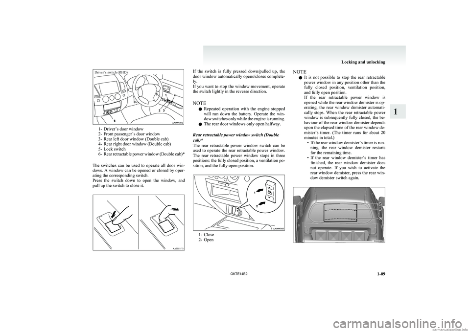 MITSUBISHI L200 2014  Owners Manual (in English) Driver’s switch (RHD)
1- Driver’s door window
2- Front passenger’s door window
3- Rear left door window (Double cab)
4- Rear right door window (Double cab)
5- Lock switch
6- Rear retractable pow