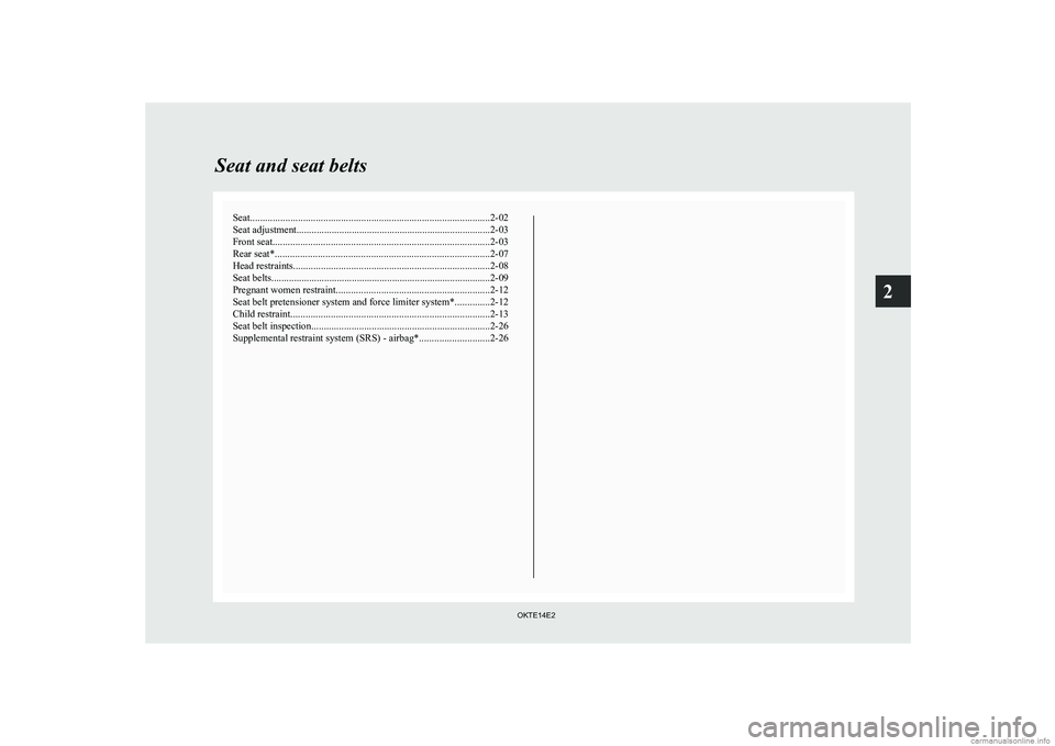 MITSUBISHI L200 2014 (in English) Service Manual Seat............................................................................................... 2-02
Seat adjustment ............................................................................. 2 MITSUBISHI L200 2014 (in English) Service Manual Seat............................................................................................... 2-02
Seat adjustment ............................................................................. 2
