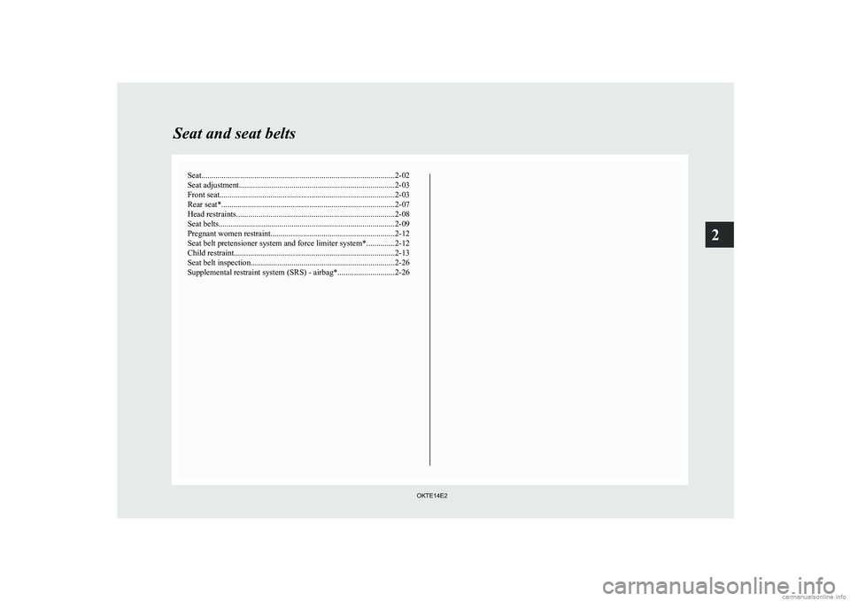 MITSUBISHI L200 2014   (in English) Service Manual Seat............................................................................................... 2-02
Seat adjustment ............................................................................. 2