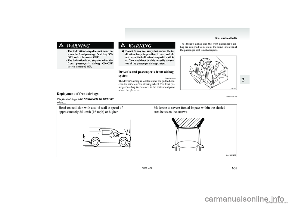 MITSUBISHI L200 2014 (in English) Manual PDF WARNING•The indication lamp does not come on
when the front passenger’s airbag ON-
OFF switch is turned OFF.
• The indication lamp stays on when the front passenger’s airbag ON-OFF
switch i MITSUBISHI L200 2014 (in English) Manual PDF WARNING•The indication lamp does not come on
when the front passenger’s airbag ON-
OFF switch is turned OFF.
• The indication lamp stays on when the front passenger’s airbag ON-OFF
switch i