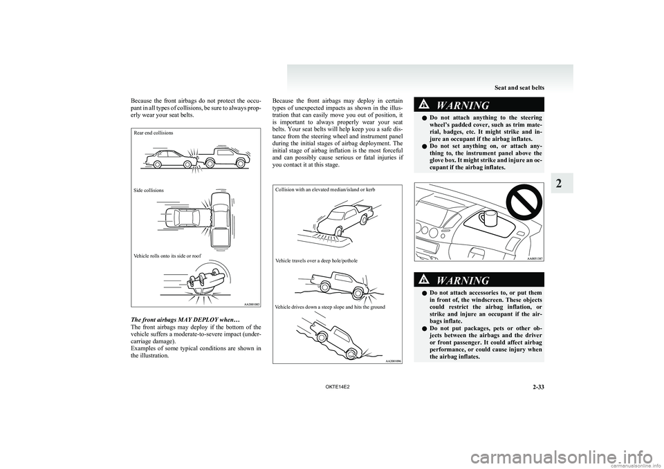 MITSUBISHI L200 2014 (in English) Manual PDF Because the front airbags do not protect the occu-
pant in all types of collisions, be sure to always prop-
erly wear your seat belts.Rear end collisionsSide collisionsVehicle rolls onto its s MITSUBISHI L200 2014 (in English) Manual PDF Because the front airbags do not protect the occu-
pant in all types of collisions, be sure to always prop-
erly wear your seat belts.Rear end collisionsSide collisionsVehicle rolls onto its s