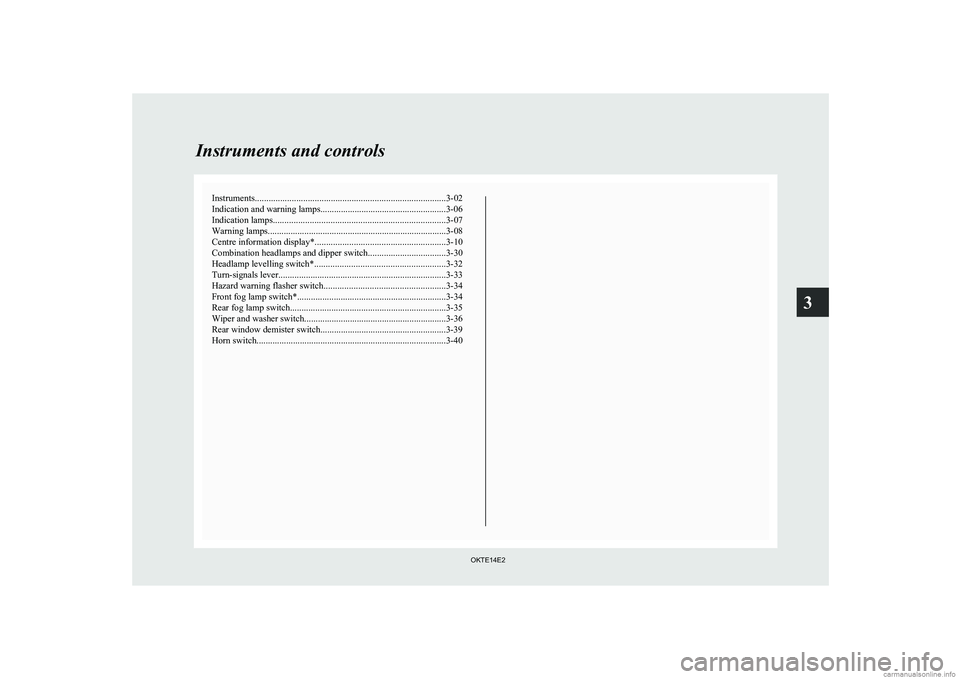 MITSUBISHI L200 2014   (in English) Owners Guide Instruments................................................................................... 3-02
Indication and warning lamps.......................................................3-06
Indication l