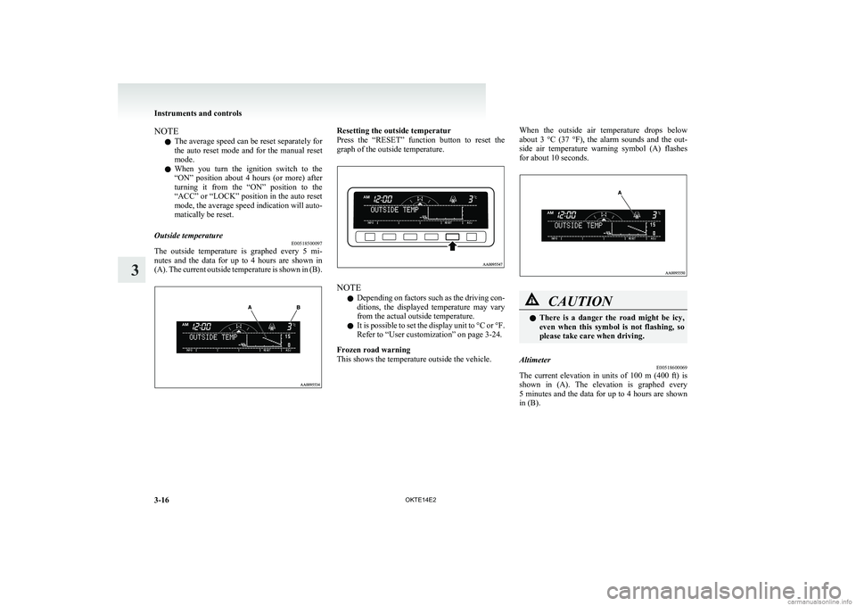 MITSUBISHI L200 2014 (in English) Owners Manual NOTEl The average speed can be reset separately for
the auto reset mode and for the manual reset
mode.
l When you turn the ignition switch to the
“ON” position about 4 hours (o MITSUBISHI L200 2014 (in English) Owners Manual NOTEl The average speed can be reset separately for
the auto reset mode and for the manual reset
mode.
l When you turn the ignition switch to the
“ON” position about 4 hours (o