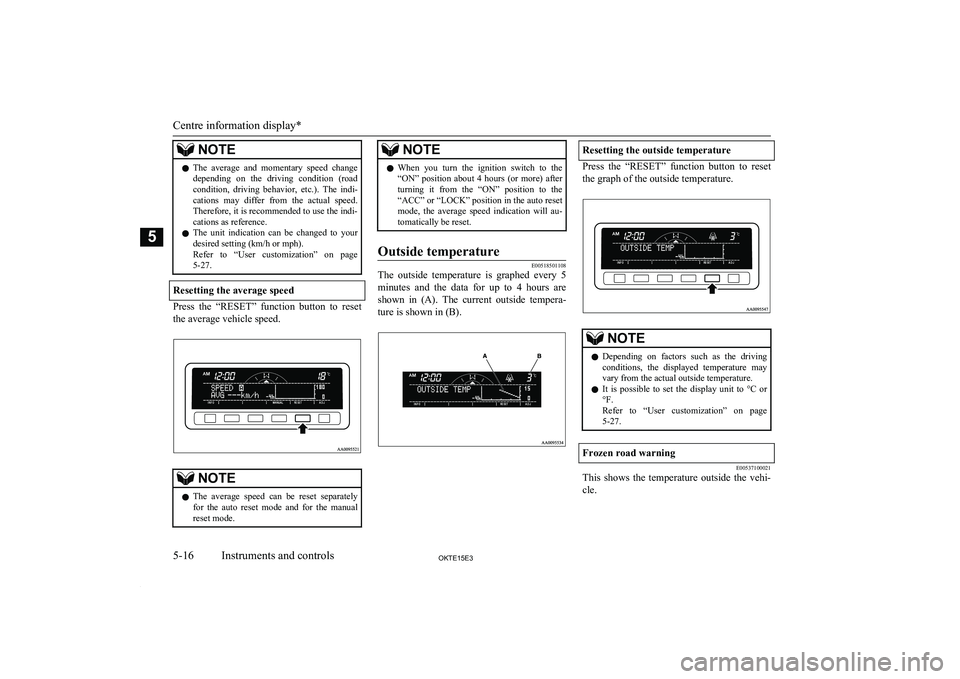 MITSUBISHI L200 2015 Owners Manual (in English) NOTElThe average and momentary speed change
depending on the driving condition (road
condition, driving behavior, etc.). The indi- cations may differ from the actual speed.
Theref MITSUBISHI L200 2015 Owners Manual (in English) NOTElThe average and momentary speed change
depending on the driving condition (road
condition, driving behavior, etc.). The indi- cations may differ from the actual speed.
Theref