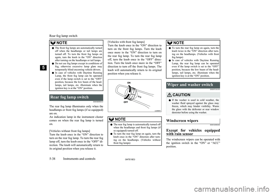 MITSUBISHI L200 2015 Owners Manual (in English) NOTElThe front fog lamps are automatically turned
off when the headlamps or tail lamps are turned off. To turn the front fog lamps on again, turn the knob in the “ON” directi MITSUBISHI L200 2015 Owners Manual (in English) NOTElThe front fog lamps are automatically turned
off when the headlamps or tail lamps are turned off. To turn the front fog lamps on again, turn the knob in the “ON” directi