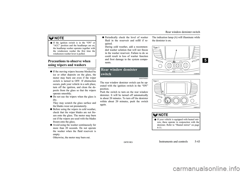 MITSUBISHI L200 2015 Owners Manual (in English) NOTElIf the ignition switch is in the “ON” or
“ACC” position and the headlamps are on,
the headlamp washer operates together with the windscreen washer the first time MITSUBISHI L200 2015 Owners Manual (in English) NOTElIf the ignition switch is in the “ON” or
“ACC” position and the headlamps are on,
the headlamp washer operates together with the windscreen washer the first time
