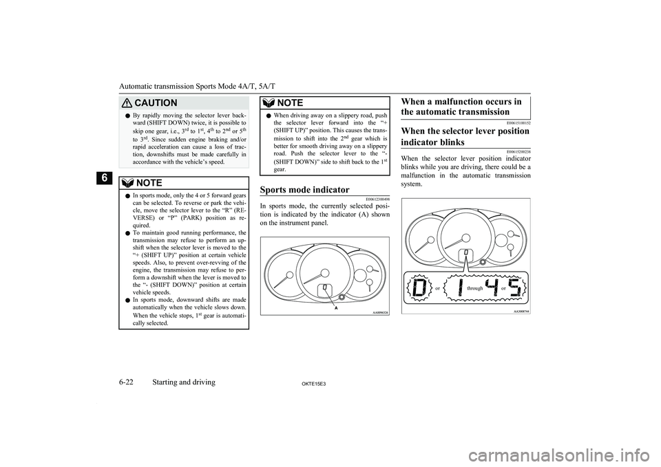 MITSUBISHI L200 2015 Owners Manual (in English) CAUTIONlBy rapidly moving the selector lever back-
ward (SHIFT DOWN) twice, it is possible to
skip one gear, i.e., 3 rd
to 1 st
, 4 th
to 2 nd
or 5 th
to 3 rd
. Since sudden en MITSUBISHI L200 2015 Owners Manual (in English) CAUTIONlBy rapidly moving the selector lever back-
ward (SHIFT DOWN) twice, it is possible to
skip one gear, i.e., 3 rd
to 1 st
, 4 th
to 2 nd
or 5 th
to 3 rd
. Since sudden en