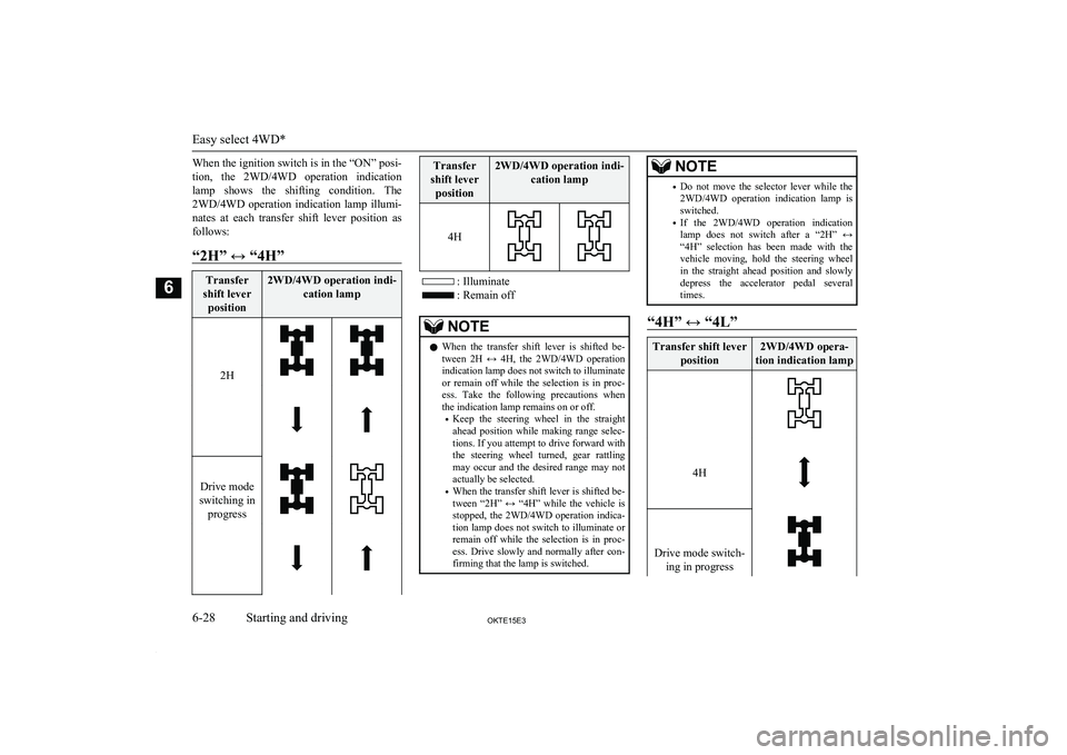 MITSUBISHI L200 2015 Owners Manual (in English) When the ignition switch is in the “ON” posi-
tion, the 2WD/4WD operation indication lamp shows the shifting condition. The 2WD/4WD operation indication lamp illumi-
nates at each MITSUBISHI L200 2015 Owners Manual (in English) When the ignition switch is in the “ON” posi-
tion, the 2WD/4WD operation indication lamp shows the shifting condition. The 2WD/4WD operation indication lamp illumi-
nates at each