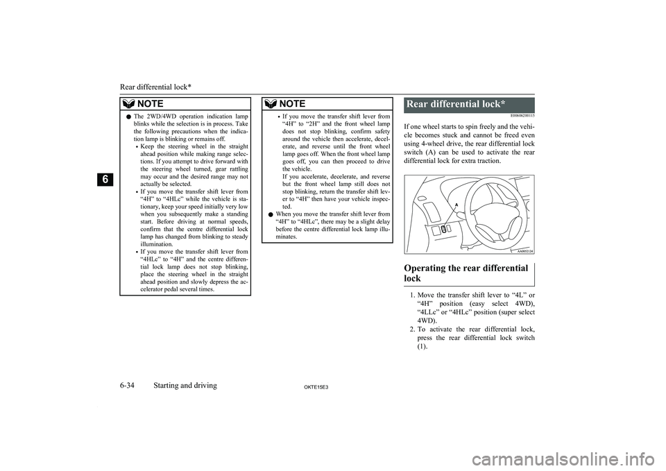 MITSUBISHI L200 2015  Owners Manual (in English) NOTElThe  2WD/4WD  operation  indication  lamp
blinks while the selection is in process. Takethe  following  precautions  when  the  indica-tion lamp is blinking or remains off.
• Keep  the  steerin