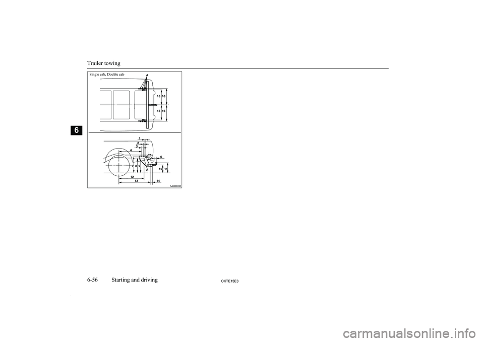 MITSUBISHI L200 2015 Owners Manual (in English) Single cab, Double cab
Trailer towing
6-56OKTE15E3Starting and driving6 MITSUBISHI L200 2015 Owners Manual (in English) Single cab, Double cab
Trailer towing
6-56OKTE15E3Starting and driving6