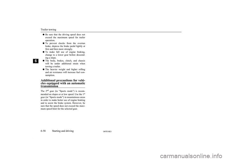 MITSUBISHI L200 2015 Owners Manual (in English) lBe sure that the driving speed does not
exceed the maximum speed for trailer
operation.
l To prevent shocks from the overrun
brake, depress the brake pedal lightly at first and MITSUBISHI L200 2015 Owners Manual (in English) lBe sure that the driving speed does not
exceed the maximum speed for trailer
operation.
l To prevent shocks from the overrun
brake, depress the brake pedal lightly at first and