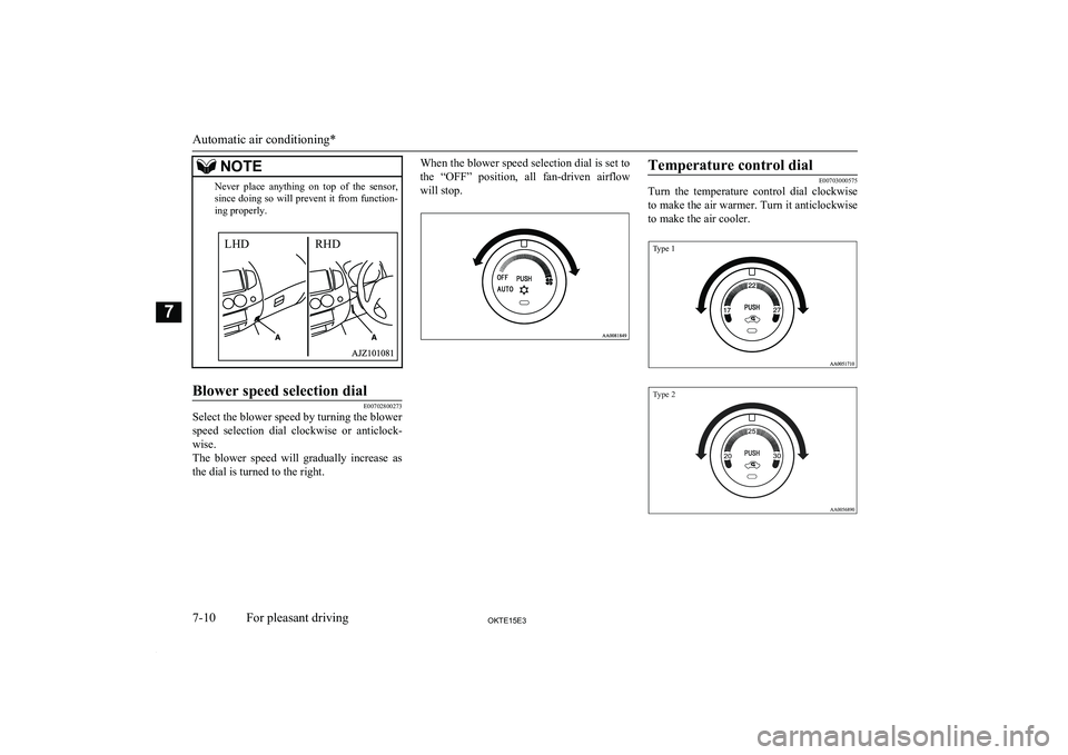 MITSUBISHI L200 2015 Owners Manual (in English) NOTENever place anything on top of the sensor,
since doing so will prevent it from function- ing properly.Blower speed selection dial
E00702800273
Select the blower speed by turning the MITSUBISHI L200 2015 Owners Manual (in English) NOTENever place anything on top of the sensor,
since doing so will prevent it from function- ing properly.Blower speed selection dial
E00702800273
Select the blower speed by turning the