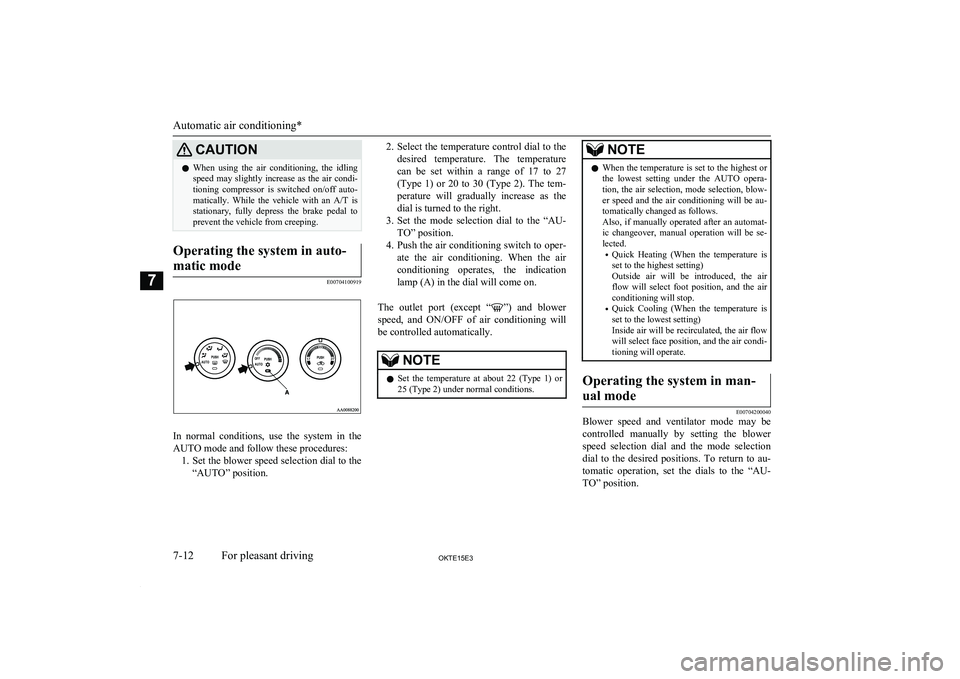 MITSUBISHI L200 2015 Owners Manual (in English) CAUTIONlWhen using the air conditioning, the idling
speed may slightly increase as the air condi-
tioning compressor is switched on/off auto- matically. While the vehicle with a MITSUBISHI L200 2015 Owners Manual (in English) CAUTIONlWhen using the air conditioning, the idling
speed may slightly increase as the air condi-
tioning compressor is switched on/off auto- matically. While the vehicle with a