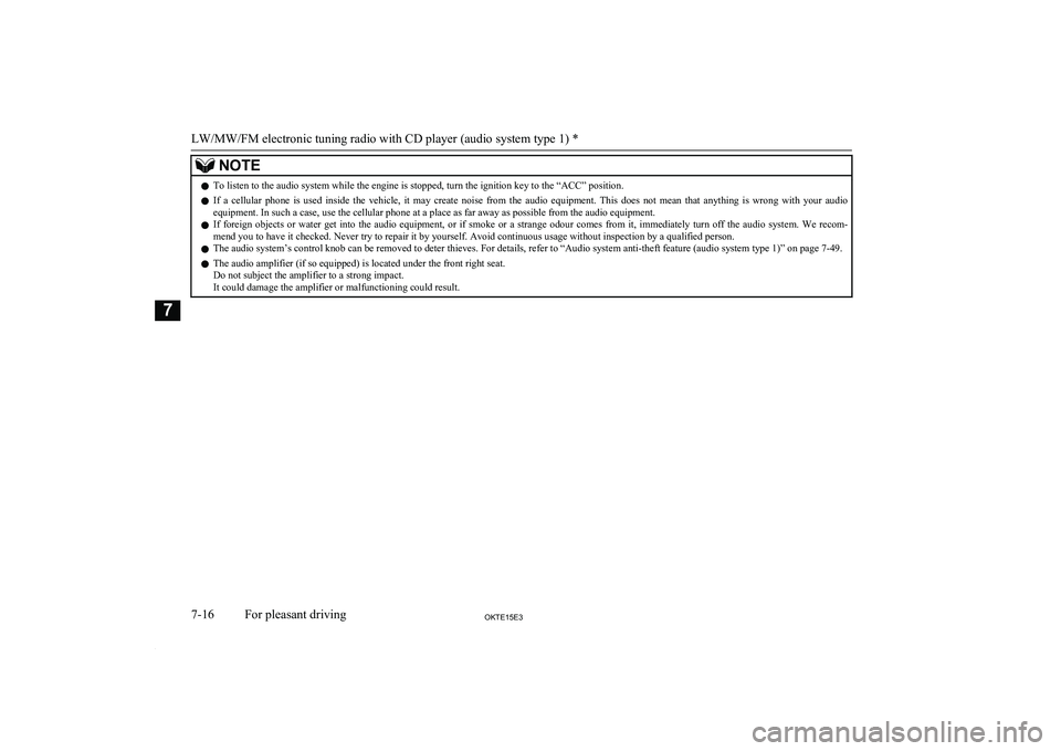 MITSUBISHI L200 2015 Owners Manual (in English) NOTElTo listen to the audio system while the engine is stopped, turn the ignition key to the “ACC” position.
l If a cellular phone is used inside the vehicle, it may create noise from MITSUBISHI L200 2015 Owners Manual (in English) NOTElTo listen to the audio system while the engine is stopped, turn the ignition key to the “ACC” position.
l If a cellular phone is used inside the vehicle, it may create noise from