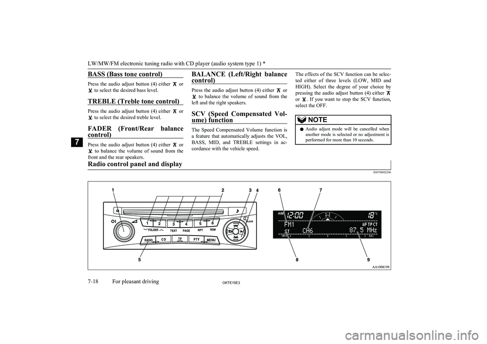 MITSUBISHI L200 2015 Owners Manual (in English) BASS (Bass tone control)
Press the audio adjust button (4) either or
to select the desired bass level.
TREBLE (Treble tone control)
Press the audio adjust button (4) either or
to sele MITSUBISHI L200 2015 Owners Manual (in English) BASS (Bass tone control)
Press the audio adjust button (4) either or
to select the desired bass level.
TREBLE (Treble tone control)
Press the audio adjust button (4) either or
to sele