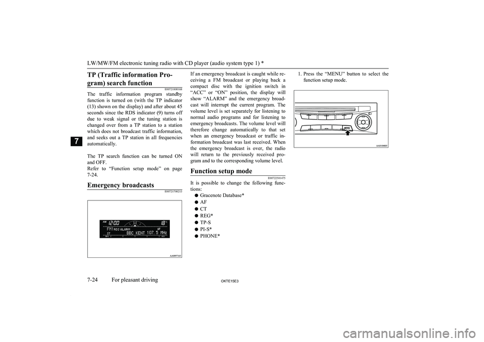 MITSUBISHI L200 2015 Owners Manual (in English) TP (Traffic information Pro-gram) search function
E00721800168
The traffic information program standby
function is turned on (with the TP indicator
(13) shown on the display) and after abou MITSUBISHI L200 2015 Owners Manual (in English) TP (Traffic information Pro-gram) search function
E00721800168
The traffic information program standby
function is turned on (with the TP indicator
(13) shown on the display) and after abou