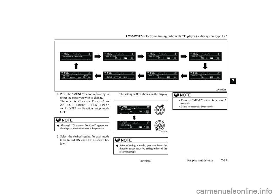 MITSUBISHI L200 2015 Owners Manual (in English) 2.Press the “MENU” button repeatedly to
select the mode you wish to change.
The order is: Gracenote Database* → AF → CT → REG* → TP-S → PI-S*
→ PHONE* → Function MITSUBISHI L200 2015 Owners Manual (in English) 2.Press the “MENU” button repeatedly to
select the mode you wish to change.
The order is: Gracenote Database* → AF → CT → REG* → TP-S → PI-S*
→ PHONE* → Function