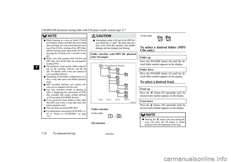 MITSUBISHI L200 2015  Owners Manual (in English) NOTElWhile  listening  to  a  disc  on  which 
CD-DA
(CD-Digital Audio) and MP3 files have both been recorded, you can switch between read-
ing of the  CD-DA, reading of the MP3 files,
and the externa