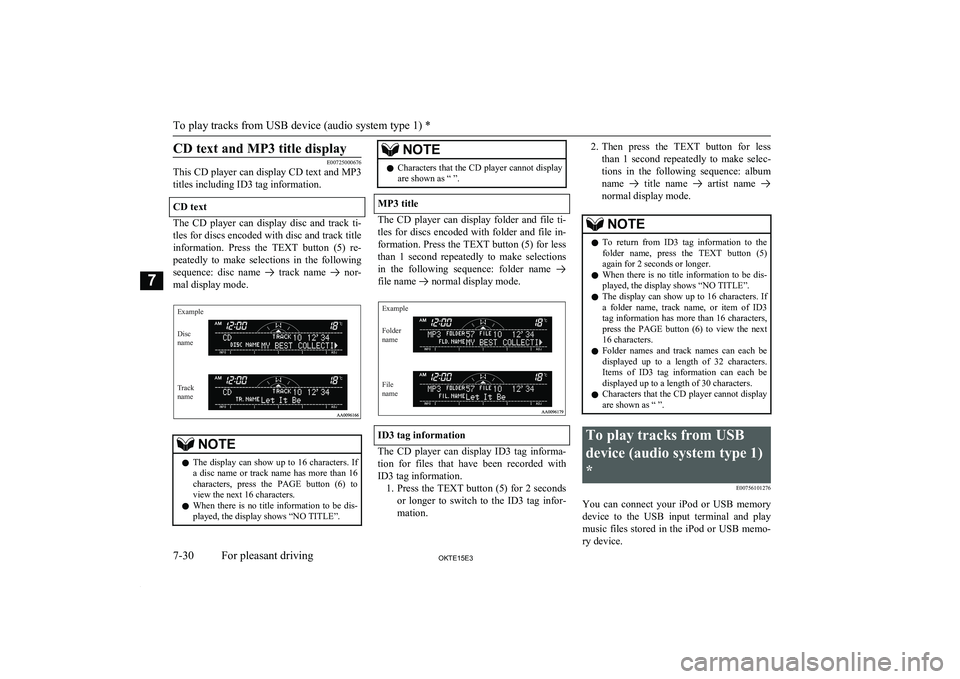 MITSUBISHI L200 2015  Owners Manual (in English) CD text and MP3 title display
E00725000676
This CD player can display CD text and MP3
titles including ID3 tag information.
CD text
The  CD  player  can  display  disc  and  track  ti- tles for discs 